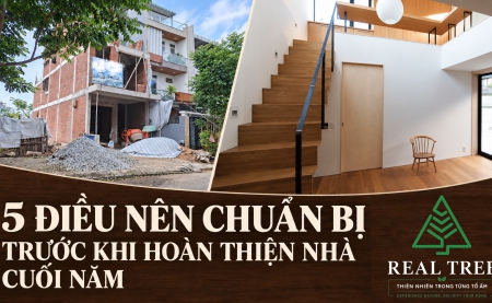 5 ĐIỀU NÊN CHUẨN BỊ TRƯỚC KHI HOÀN THIỆN NHÀ TRONG GIAI ĐOẠN CUỐI NĂM