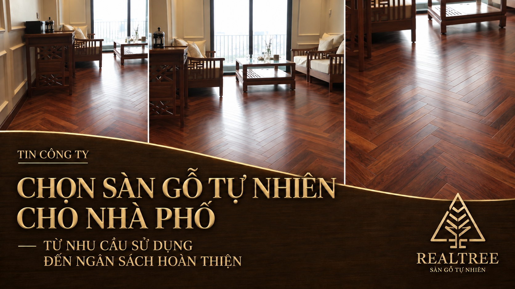 Chọn sàn gỗ tự nhiên cho nhà phố: từ nhu cầu sử dụng đến ngân sách hoàn thiện